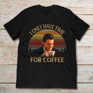 Twin Peaks T-Shirt Dale Cooper I Only Have Time For Coffee Meme Retro 73